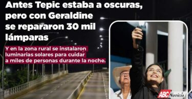 Antes Tepic estaba a oscuras, pero con Geraldine se repararon 30 mil lámparas