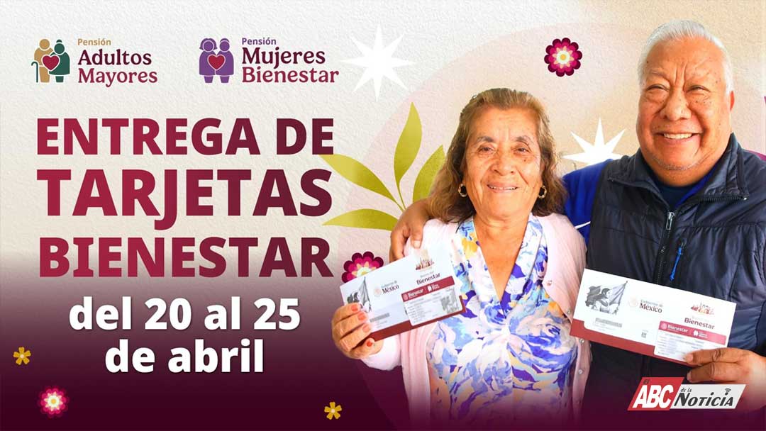 Bienestar realiza del 20 al 25 de abril, la entrega de tarjetas de las Pensiones Mujeres Bienestar y Adultos Mayores
