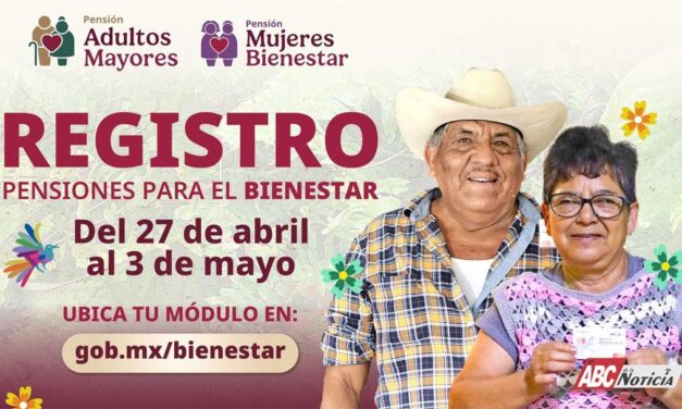 Se realiza del 27 de abril al 3 de mayo el registro a la Pensión para Adultos Mayores y Mujeres: Ariadna Montiel