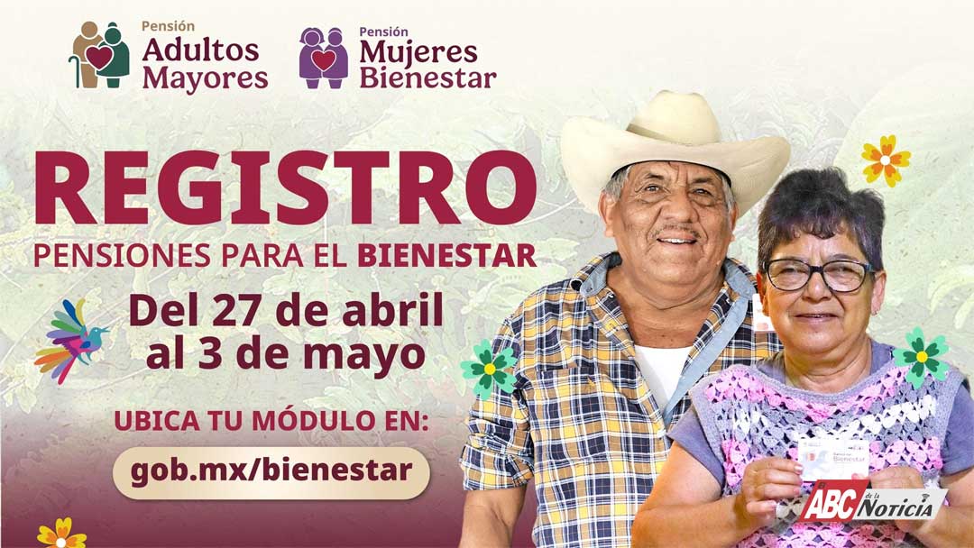 Se realiza del 27 de abril al 3 de mayo el registro a la Pensión para Adultos Mayores y Mujeres: Ariadna Montiel